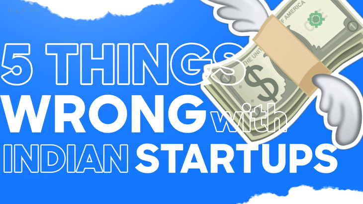 5 Things Wrong With The Indian Startup and VC Ecosystem