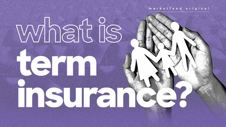 What is Term Insurance & Why Should You Get One?